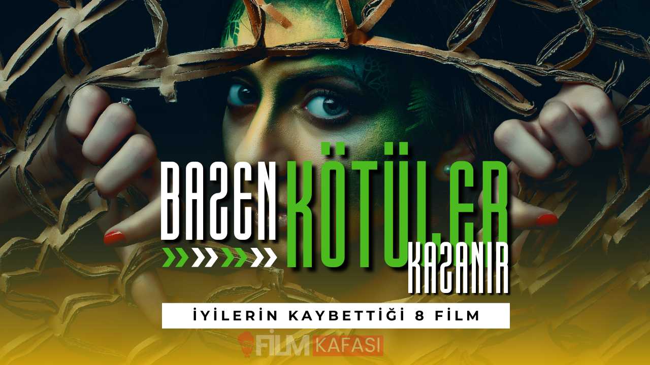 Bazen Kötüler Kazanır: İyilerin Kaybettiği 8 Film Bazen Kötüler Kazanır: İyilerin Kaybettiği 8 Film